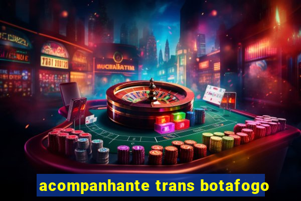 acompanhante trans botafogo